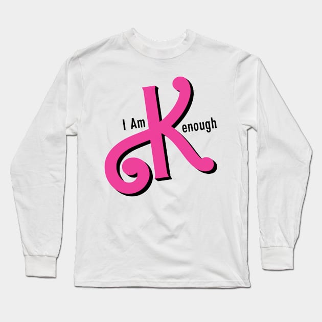 I Am Kenough Long Sleeve T-Shirt by Mr.PopArts